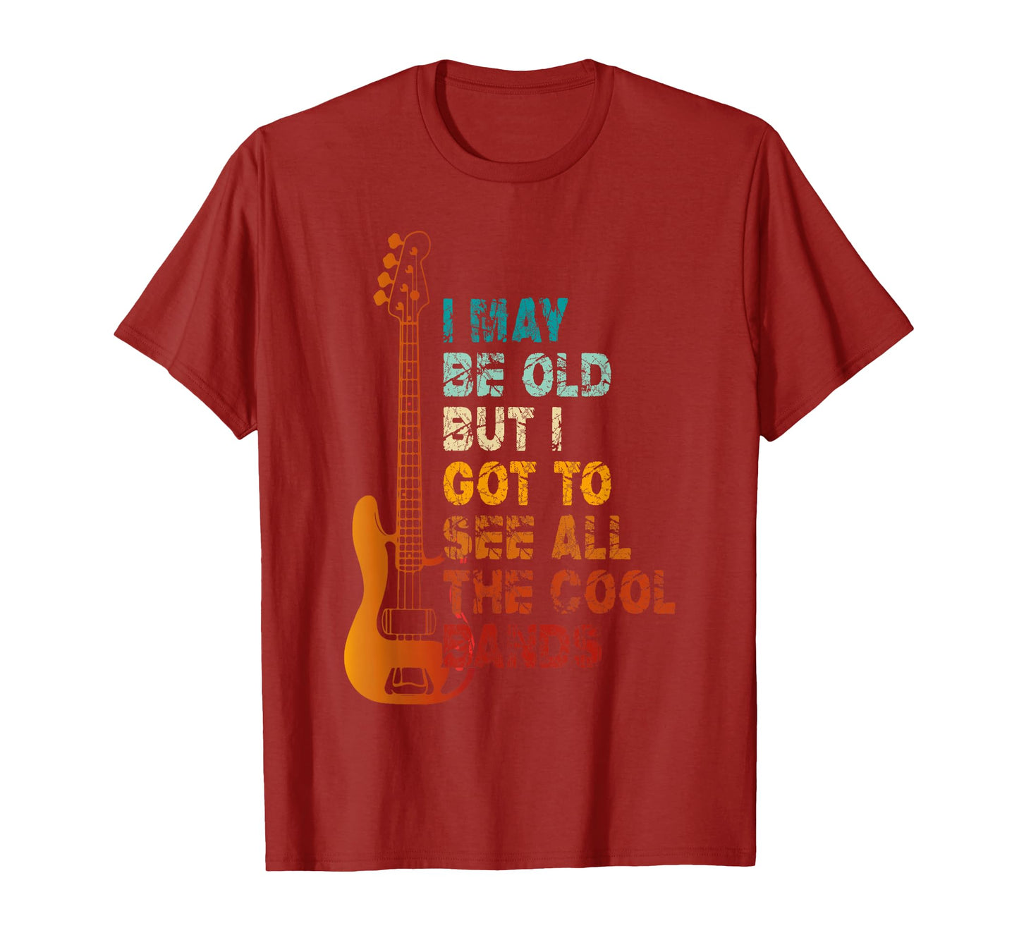I May Be Old But I Got To See All The Cool Bands Concert T-Shirt