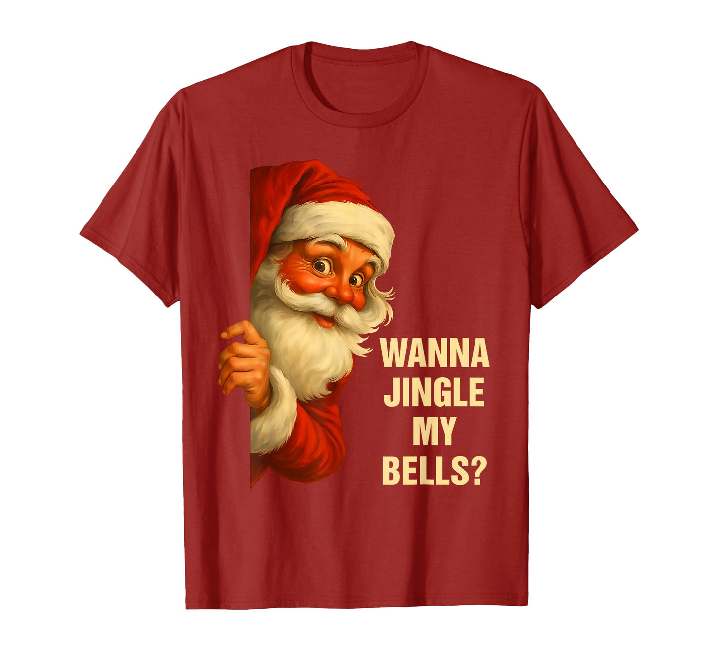 Wanna Jingle My Bells Funny Santa Christmas Humor T-Shirt