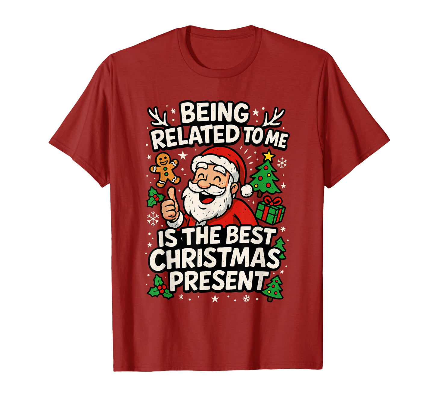 Santa Shirt, Being Related to Me is The Only Gift You Need T-Shirt