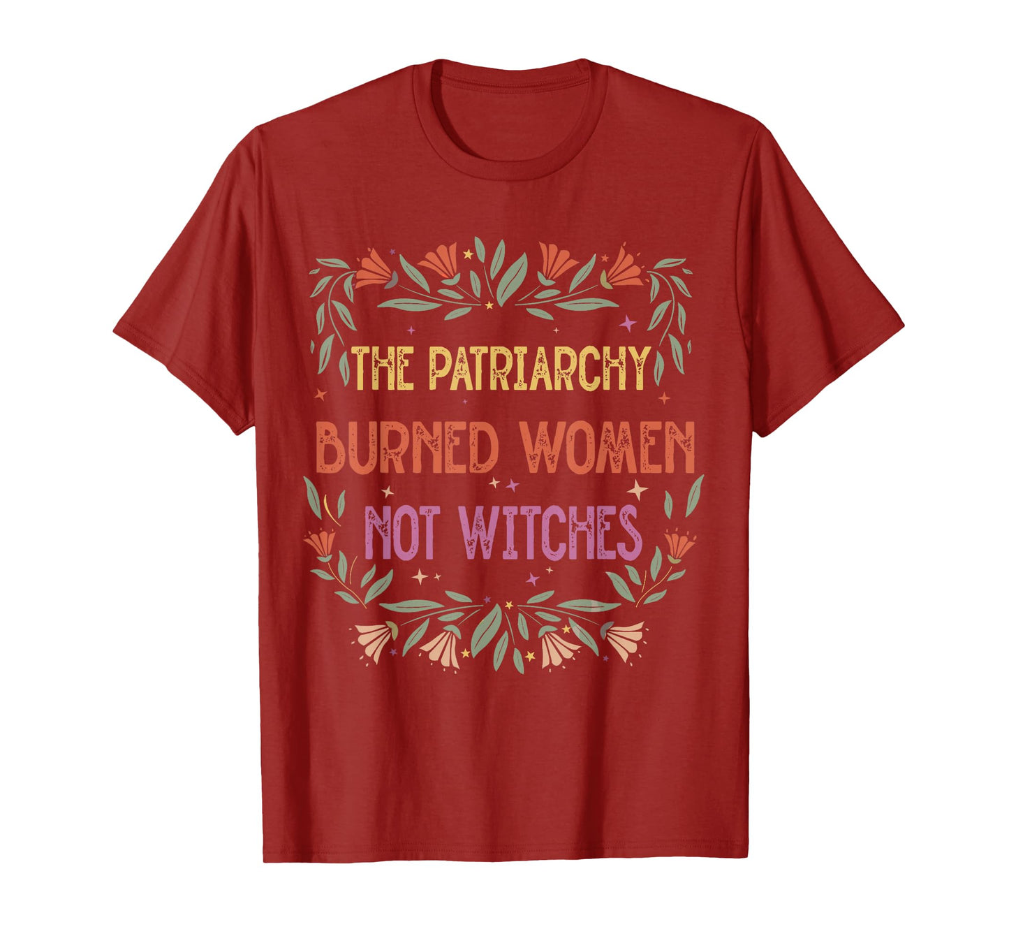 The Patriarchy Burned Women Not Witches T-Shirt