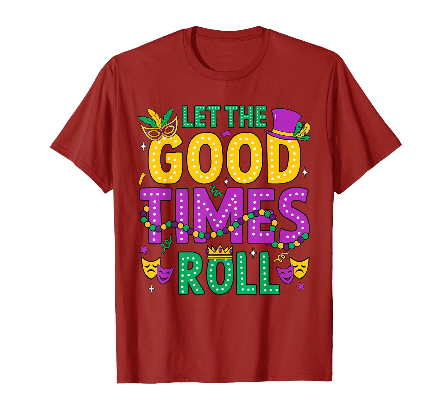 Mardi Gras Let The Good Times Roll Funny Men Women Carnival T-Shirt