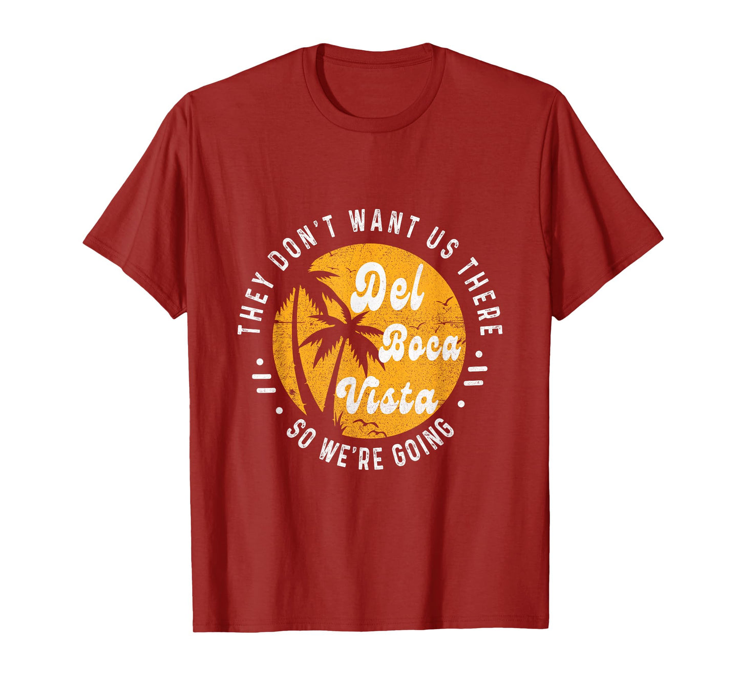 Del Boca Vista Funny They Don't Want Us There Retirement T-Shirt
