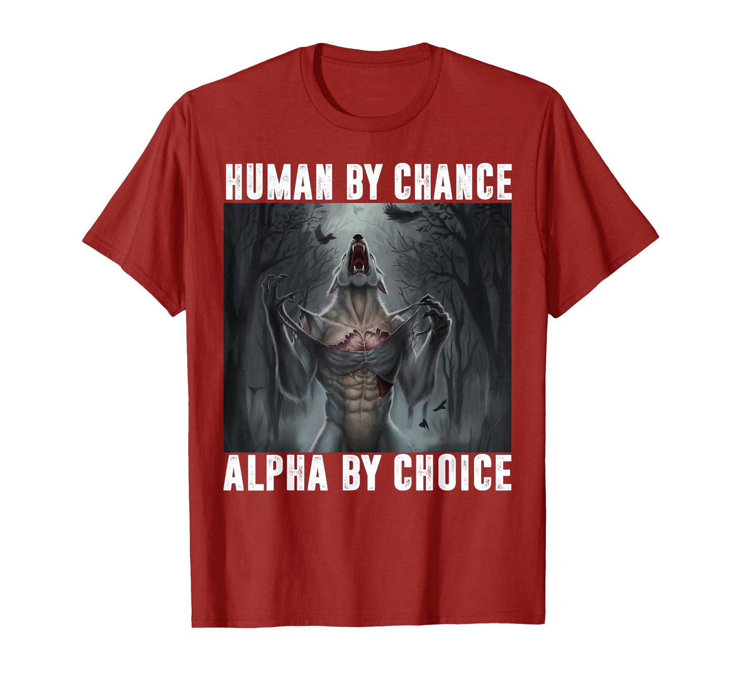 Human by Chance Alpha by Choice Alpha Wolf Meme Men Women T-Shirt