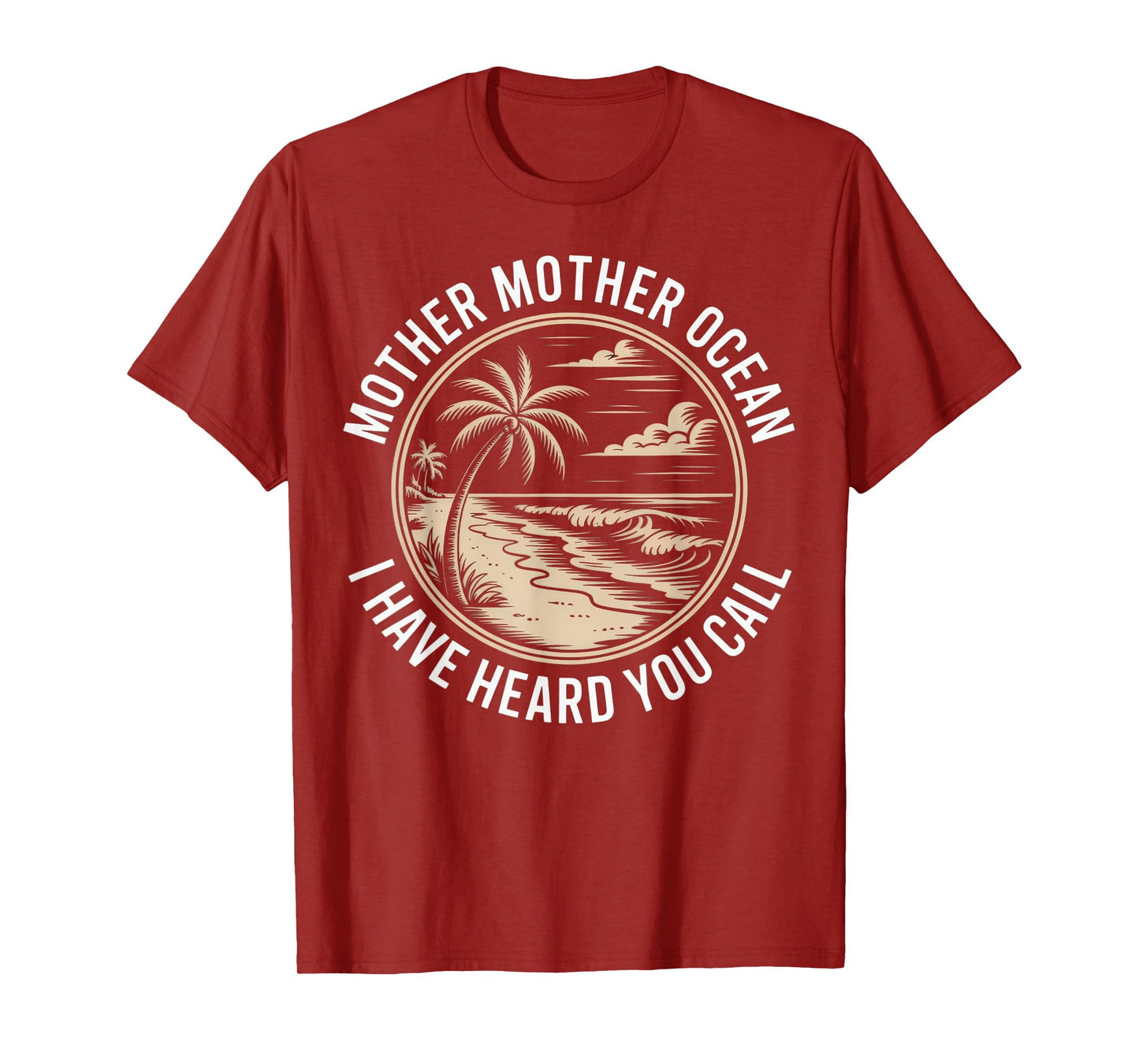 Mother Mother Ocean I Have Heard You Call Vintage Beach Vibe T-Shirt