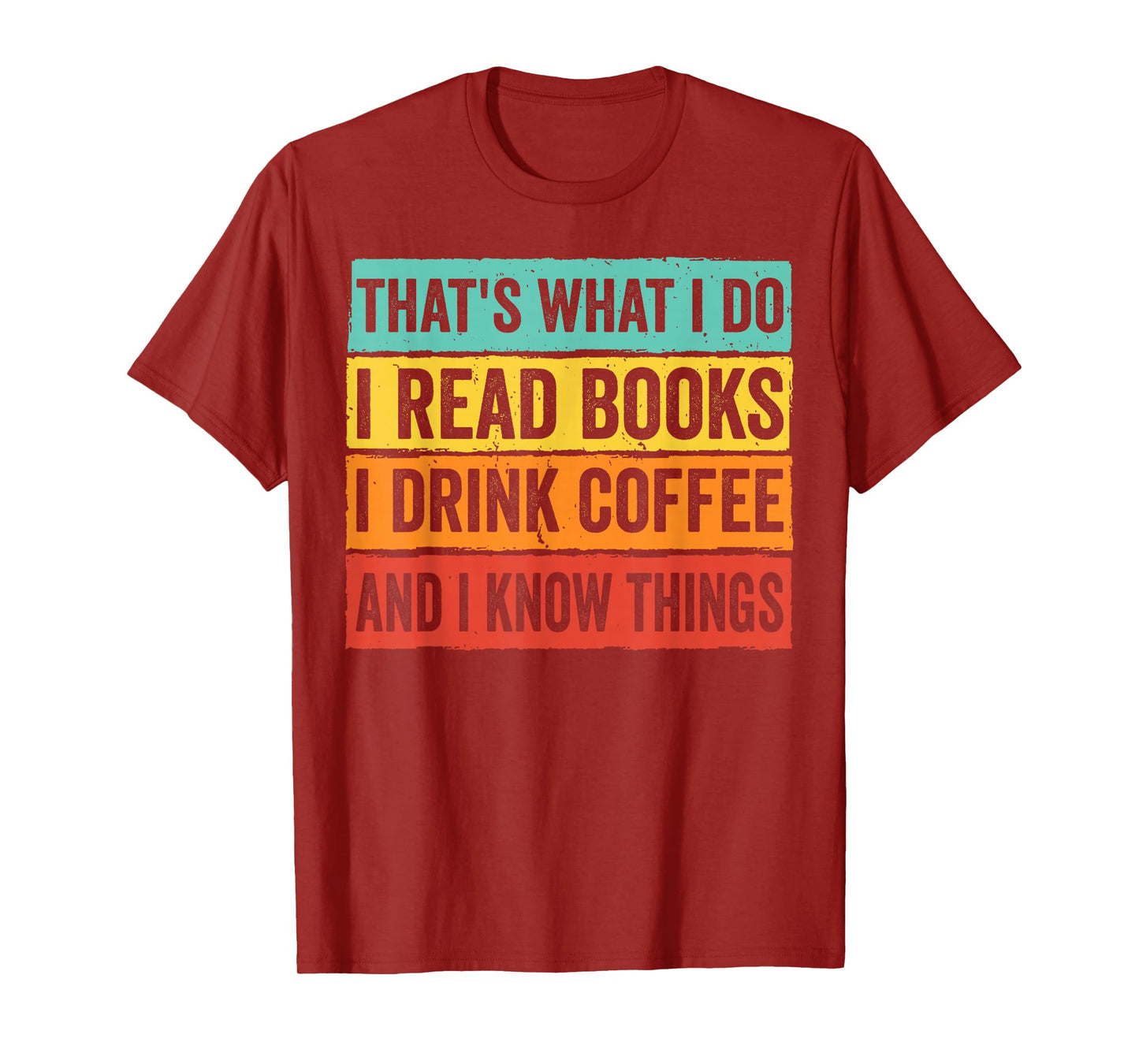 That's What I Do I Read Books I Drink Coffee & I Know Thing T-Shirt