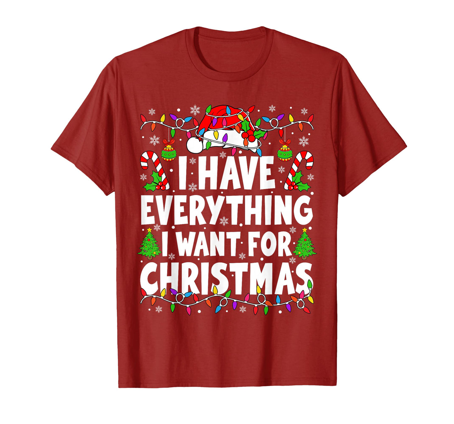 I Have Everything I Want for Christmas Its Me I'm Everything T-Shirt