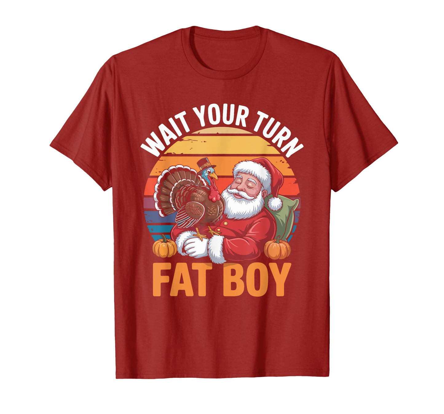 Wait Your Turn Fat Boy Funny Holiday Thanksgiving T-Shirt
