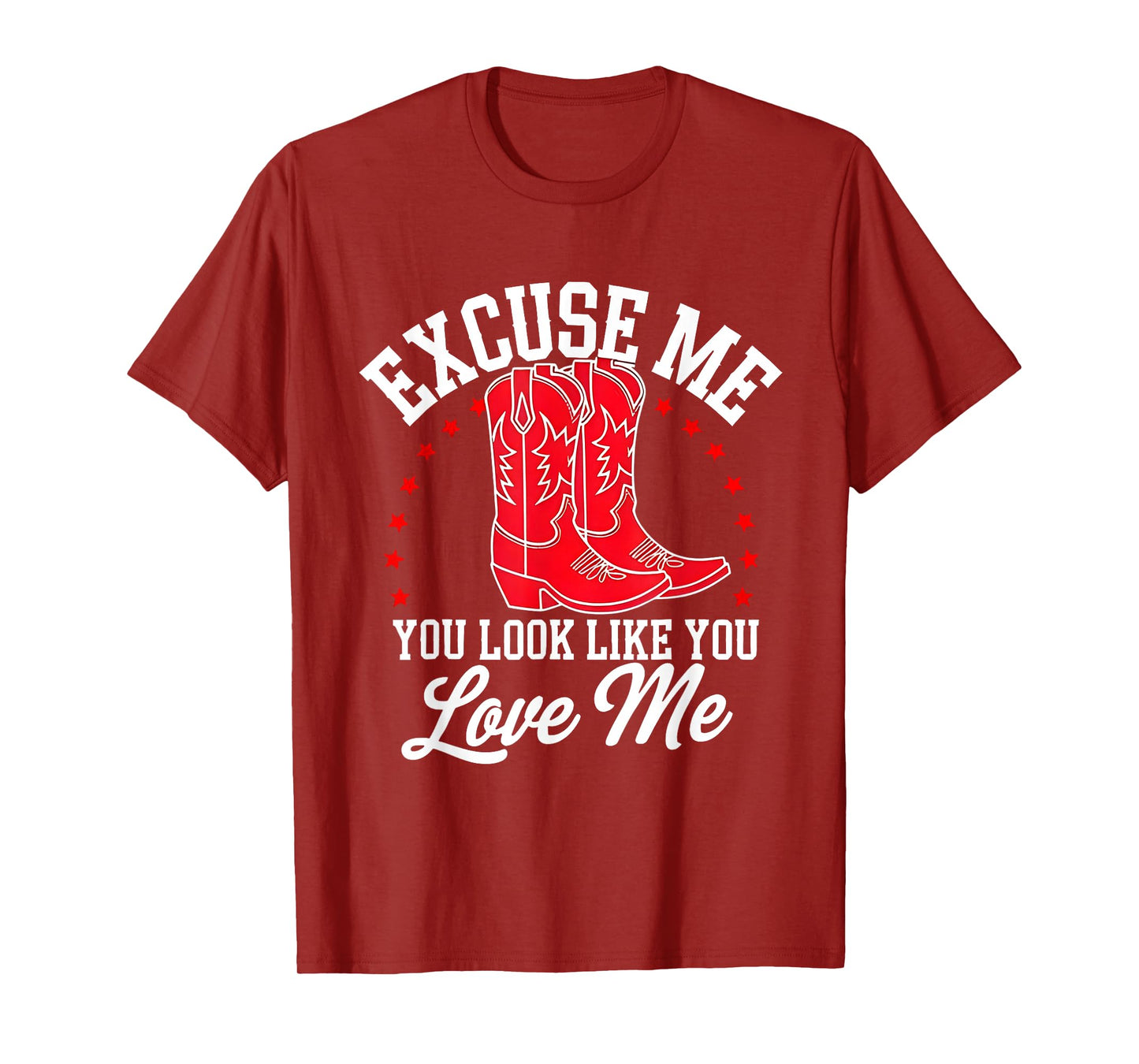 Excuse Me You Look Like You Love Me Cowboy Shoes T-Shirt