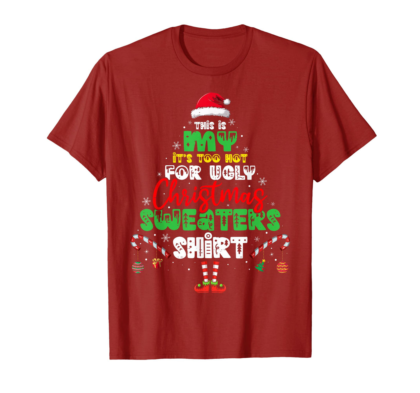 It's Too Hot for Ugly Christmas Shirt Funny Xmas Men Women T-Shirt