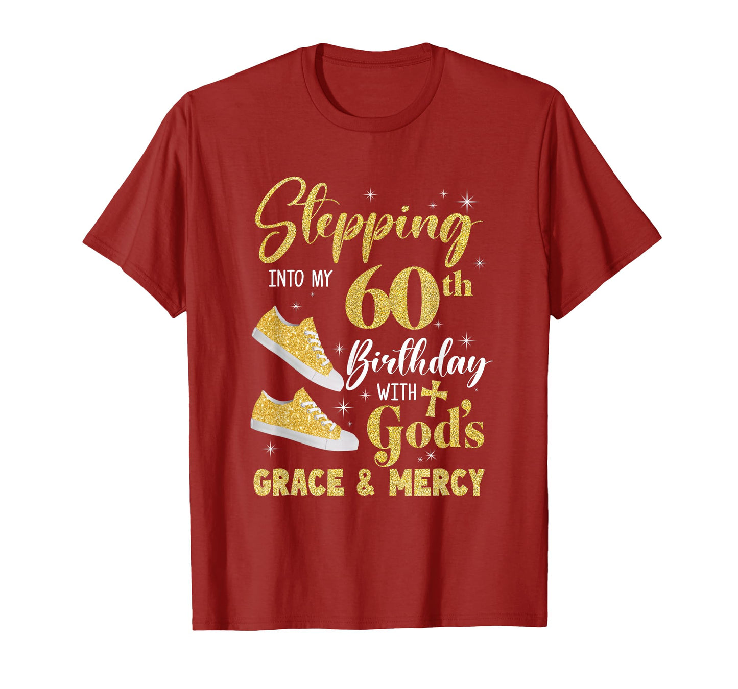Stepping Into My 60Th Birthday With Gods Grace And Mercy T-Shirt