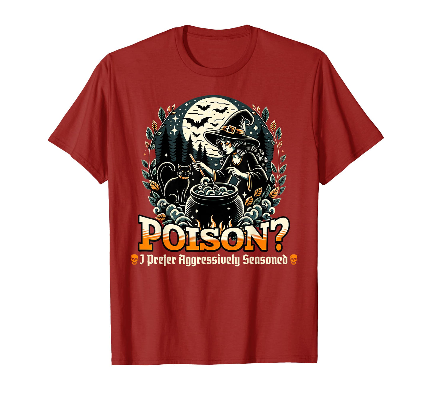 Poison? I Prefer Aggressively Seasoned Funny Witch's Brew T-Shirt