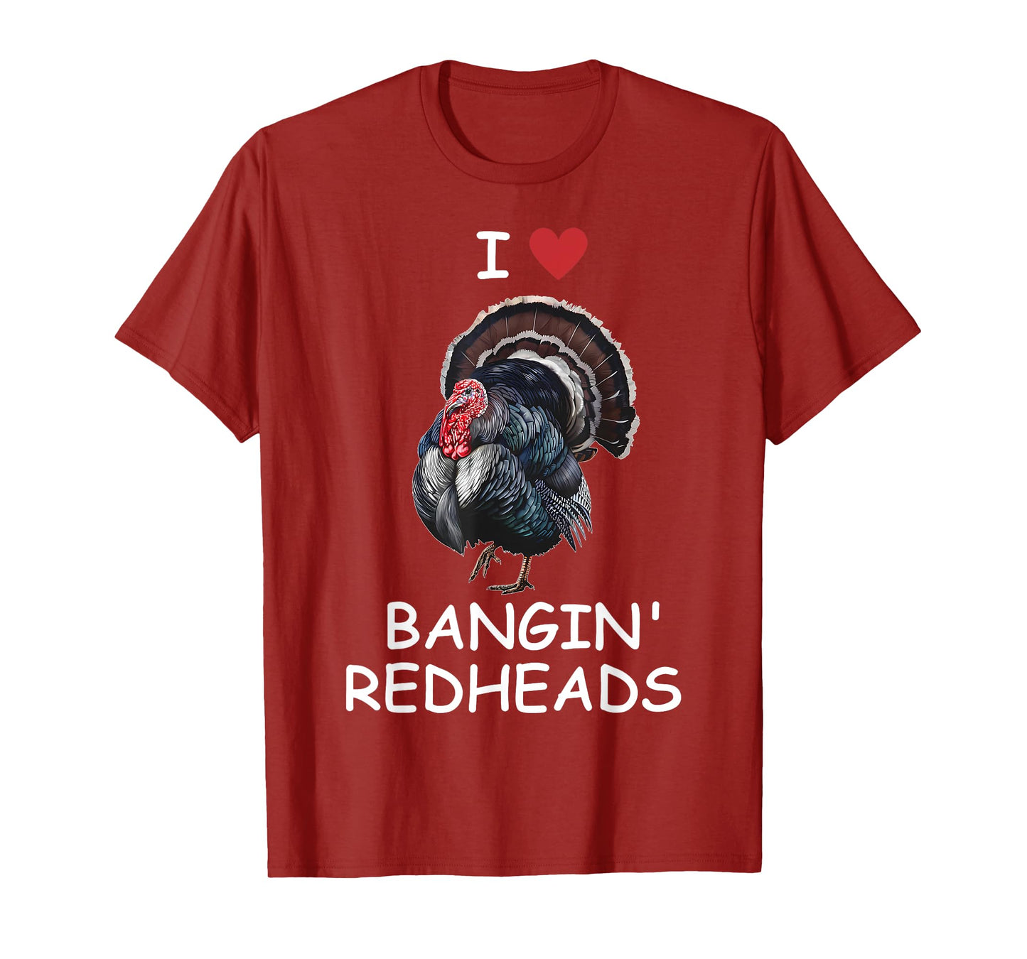 I Love Bangin' Red Heads Turkey Hunting Funny T-Shirt