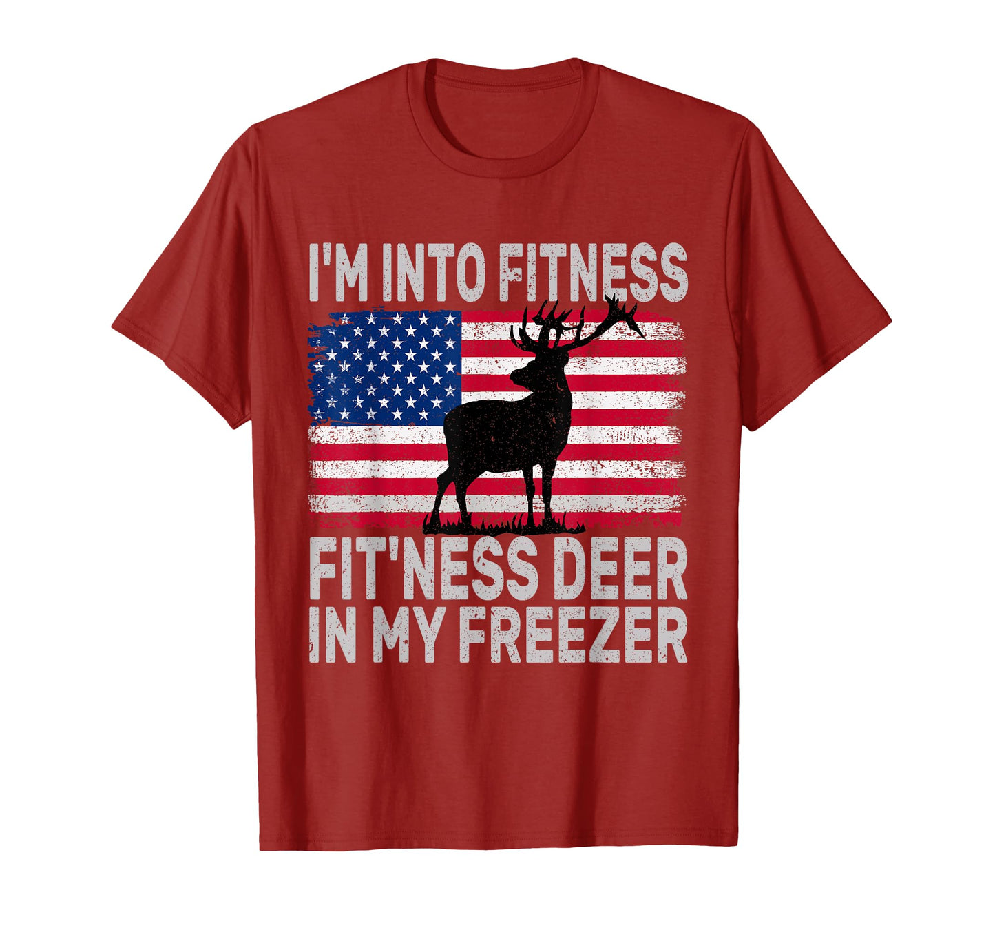 I'm Into Fitness Fit'ness Deer In My Freezer Funny T-Shirt