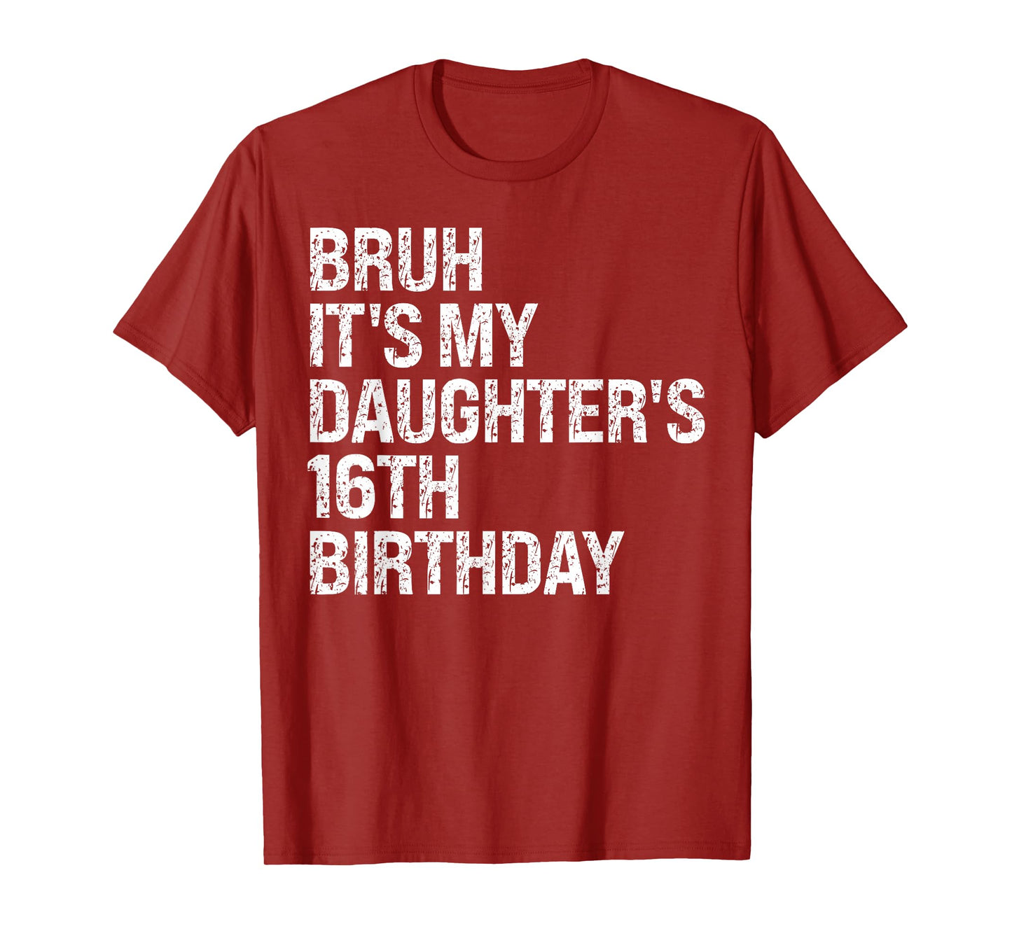 Bruh It's My Daughter's 16th Birthday Crown Happy Cute Funny T-Shirt