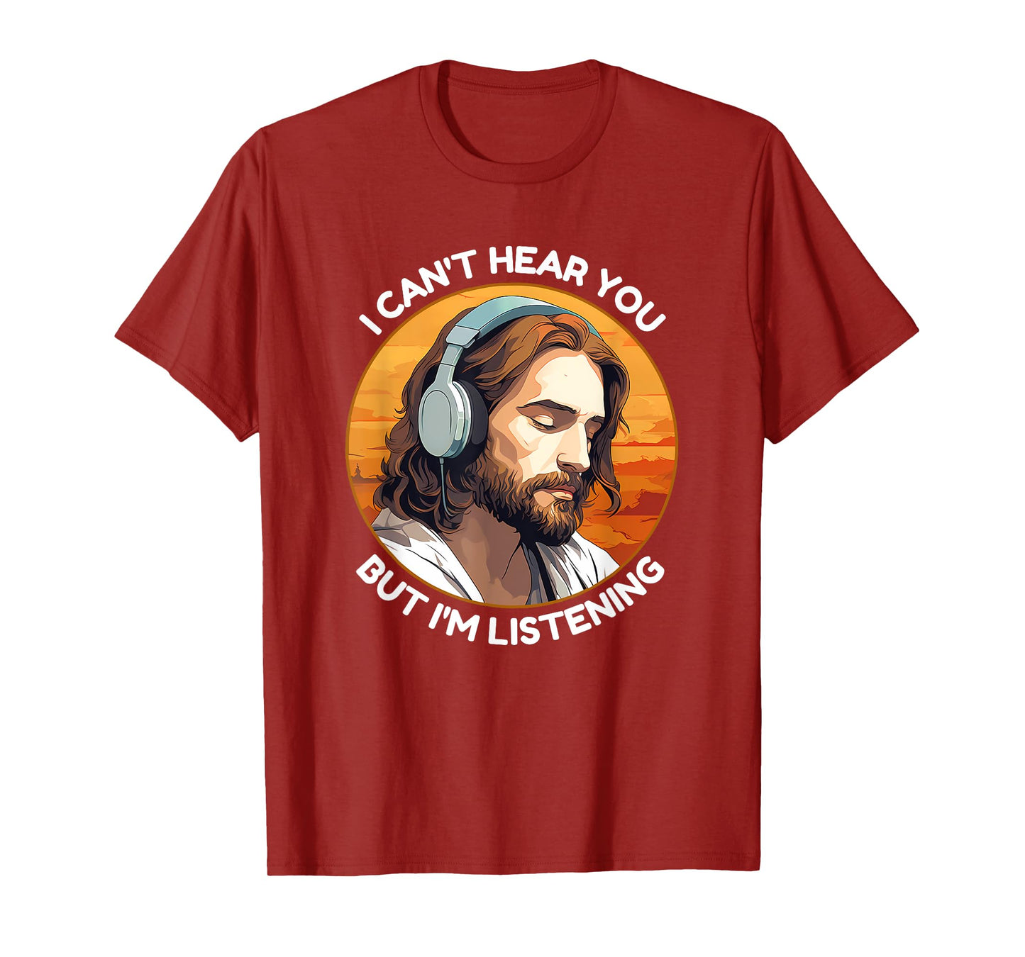 Jesus with Headphones I Can't Hear You But I'm Listening T-Shirt