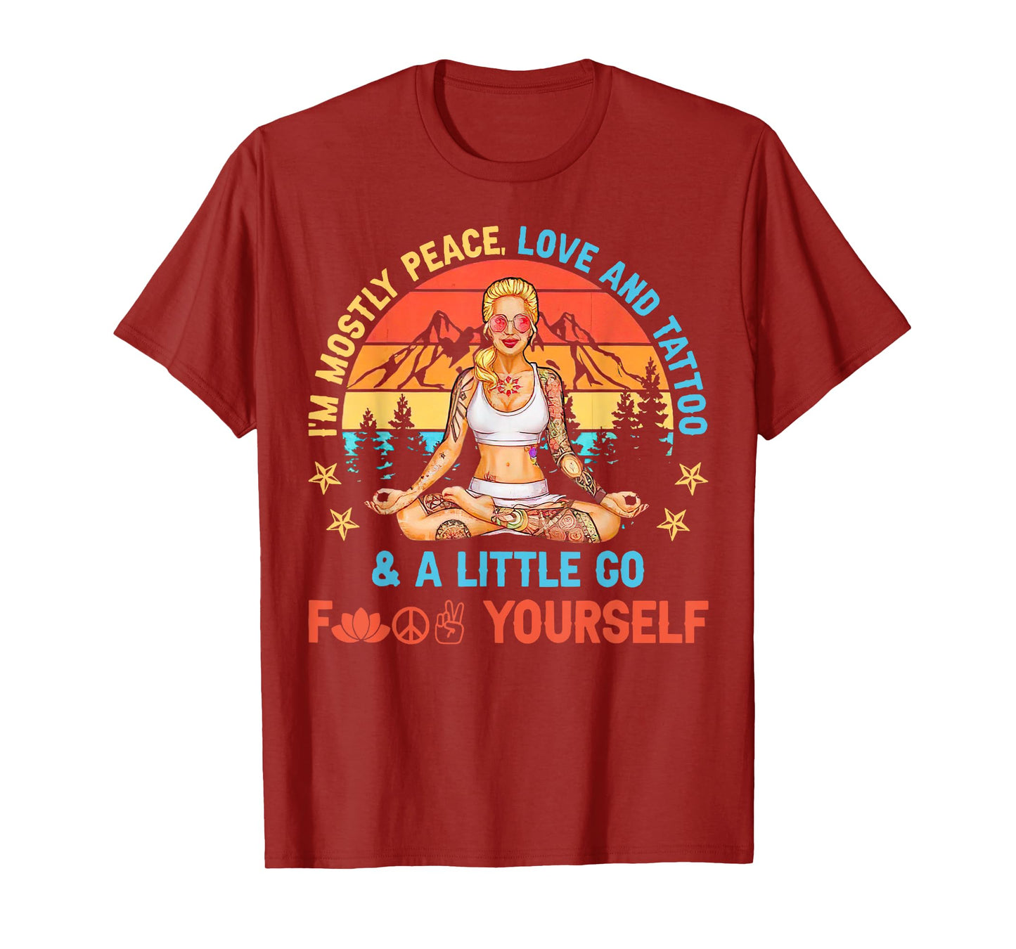 I’m Mostly Peace Love And Tattoos And A Littles Yoga Lover T-Shirt