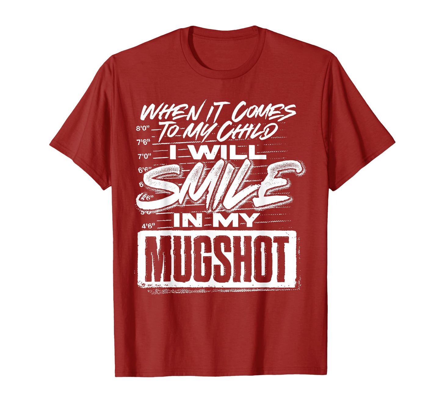 When It Comes To My Child I Will Smile In My Mugshot T-Shirt
