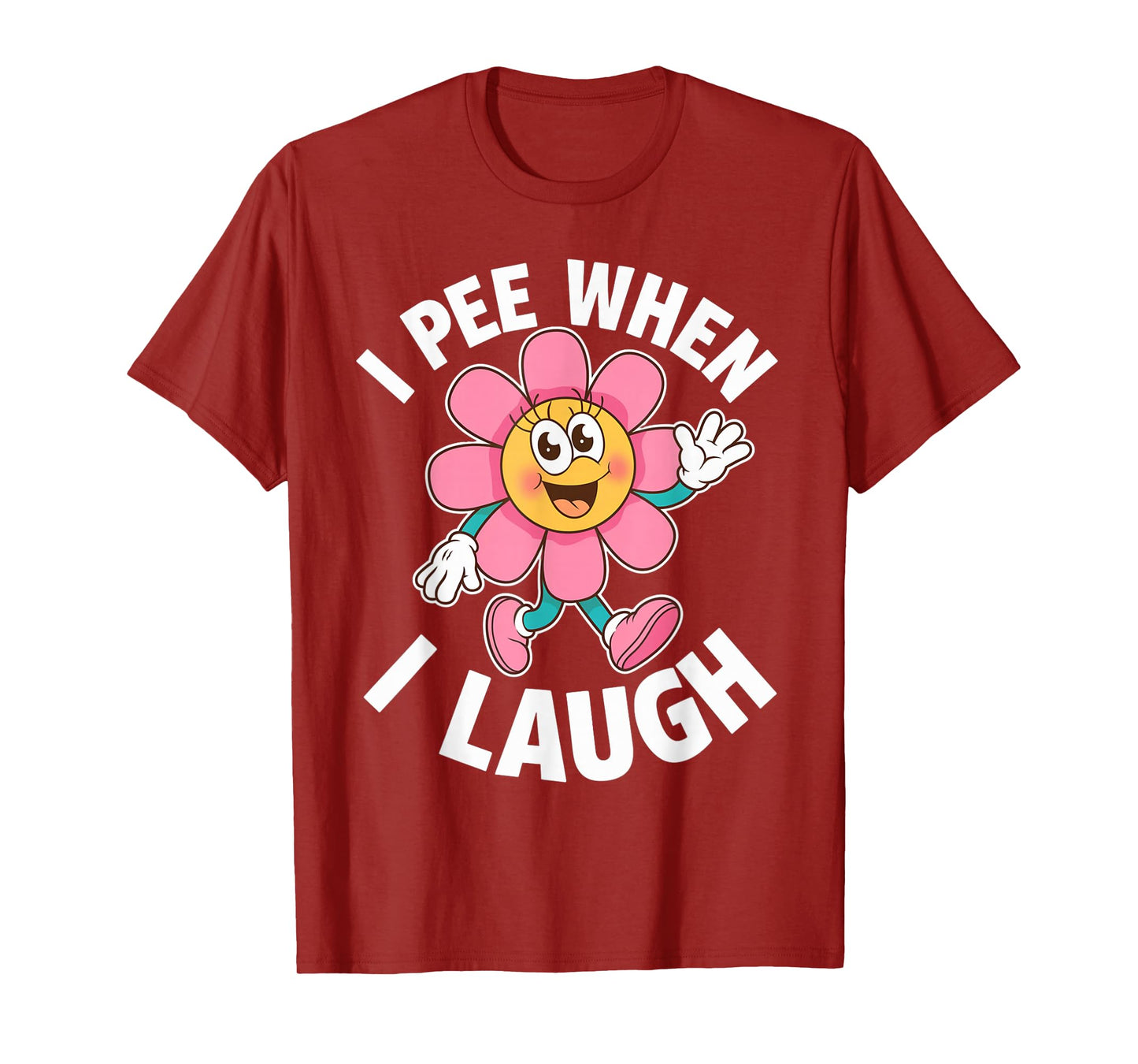 Funny Saying I Pee When I Laugh Flower Fun Pun Gag Women Men T-Shirt