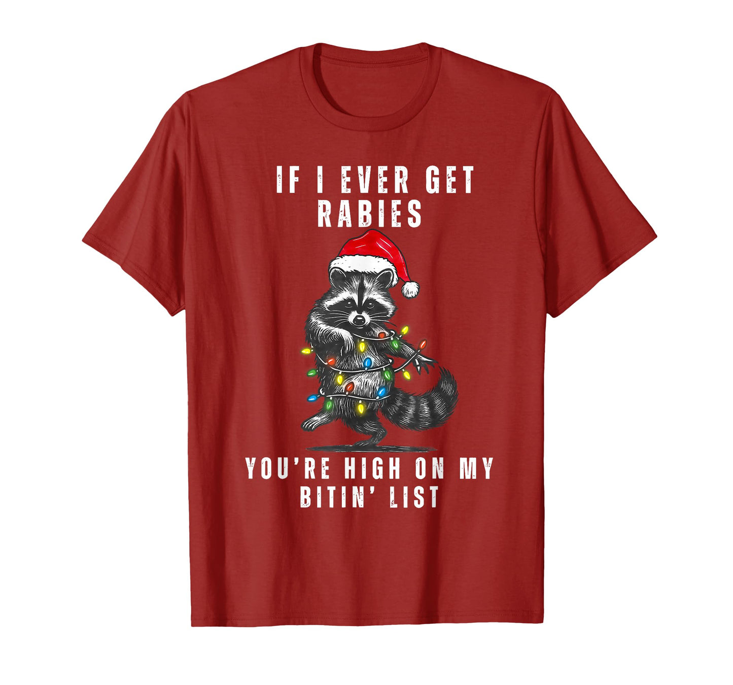 If I Ever Get Rabies You're High On My Bittin' List Raccoon T-Shirt