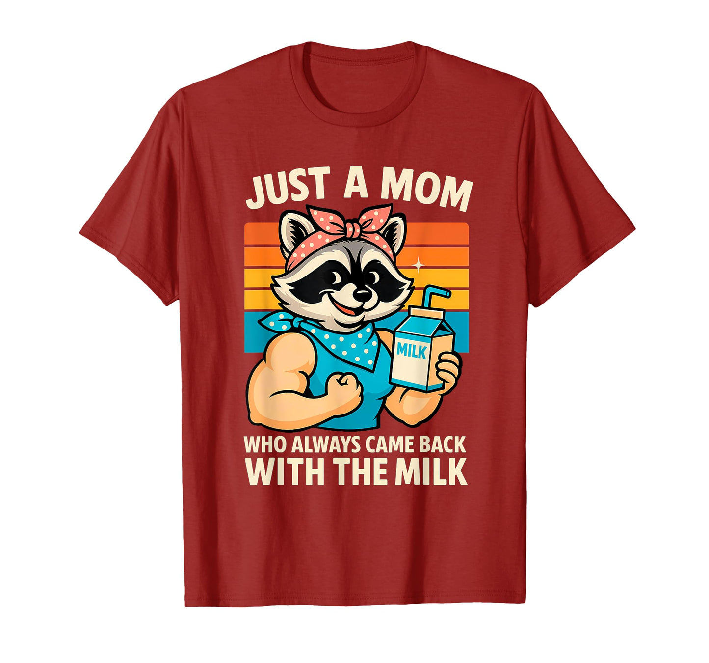 Just A Mom Who Always Came Back With The Milk Mothers Day T-Shirt