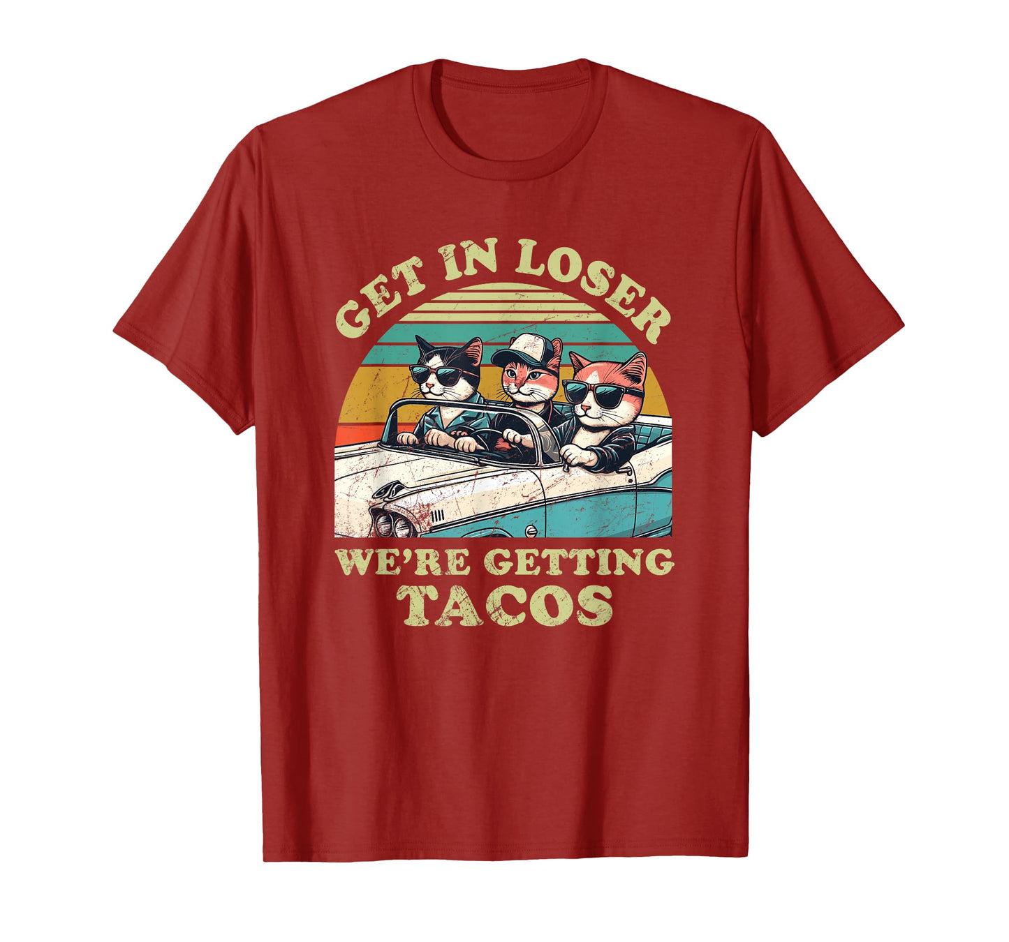 Get in Loser, We're Getting Tacos - funny Cat Lover T-Shirt for Men Women