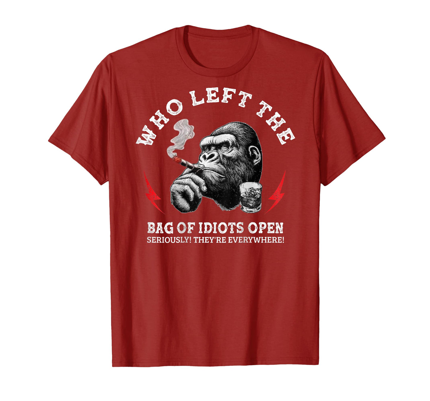 Who Left The Bag Of Idiots Open Seriously (on back) T-Shirt