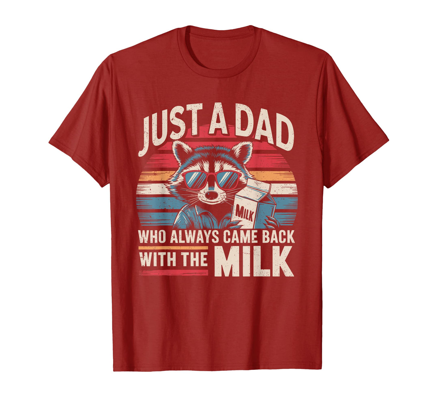 Just A Dad Who Always Came Back With The Milk Funny Dad Men T-Shirt