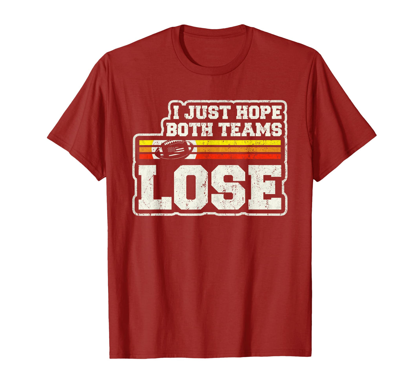 I Just Hope Both Teams Lose Women Or Men Funny Football T-Shirt