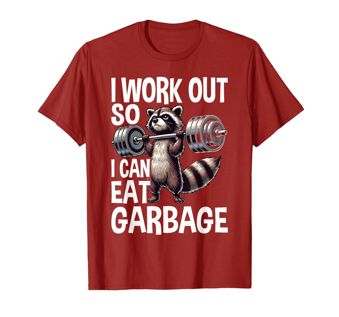 Raccoon Gym Weight Training I Work Out So I Can Eat Garbage T-Shirt
