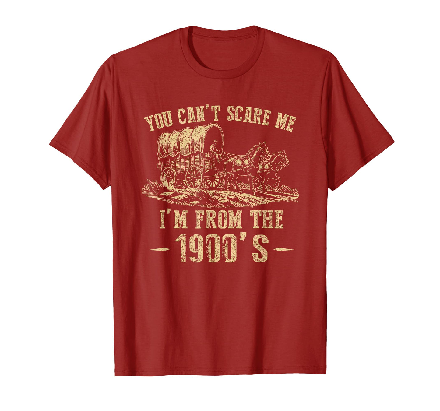 You Can't Scare Me I'm From 1900's Vintage Humor T-Shirt