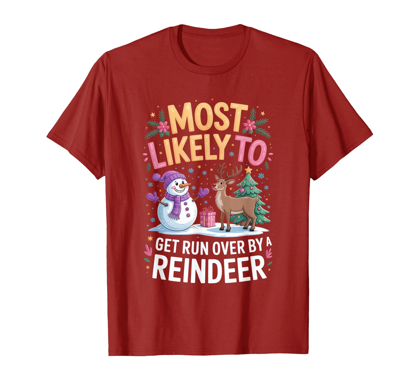 Most Likely to Get Run Over by A Reindeer Christmas Humor T-Shirt