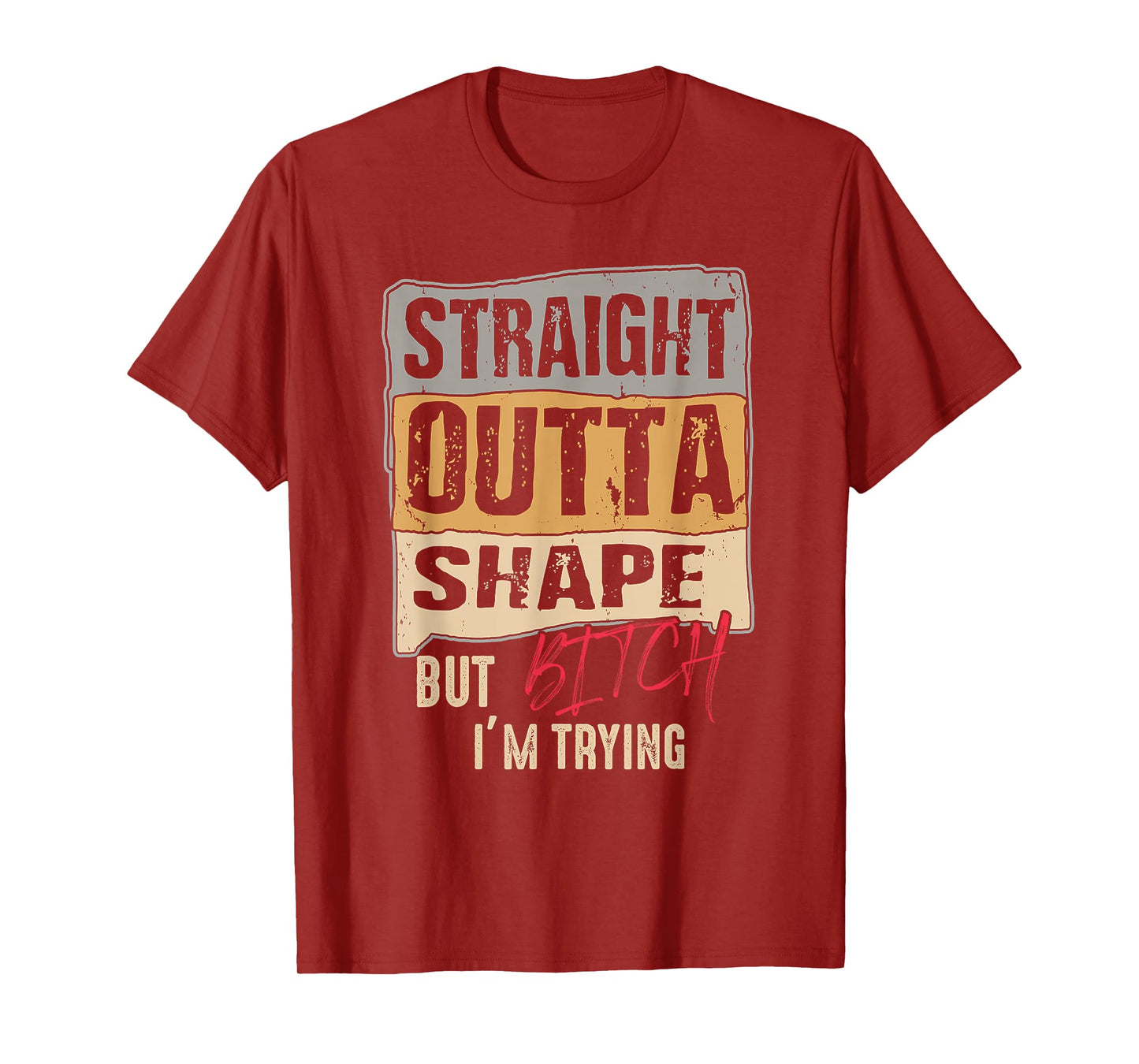 Womens Straight Outta Shape But B tch I'm Trying Fitness T-Shirt