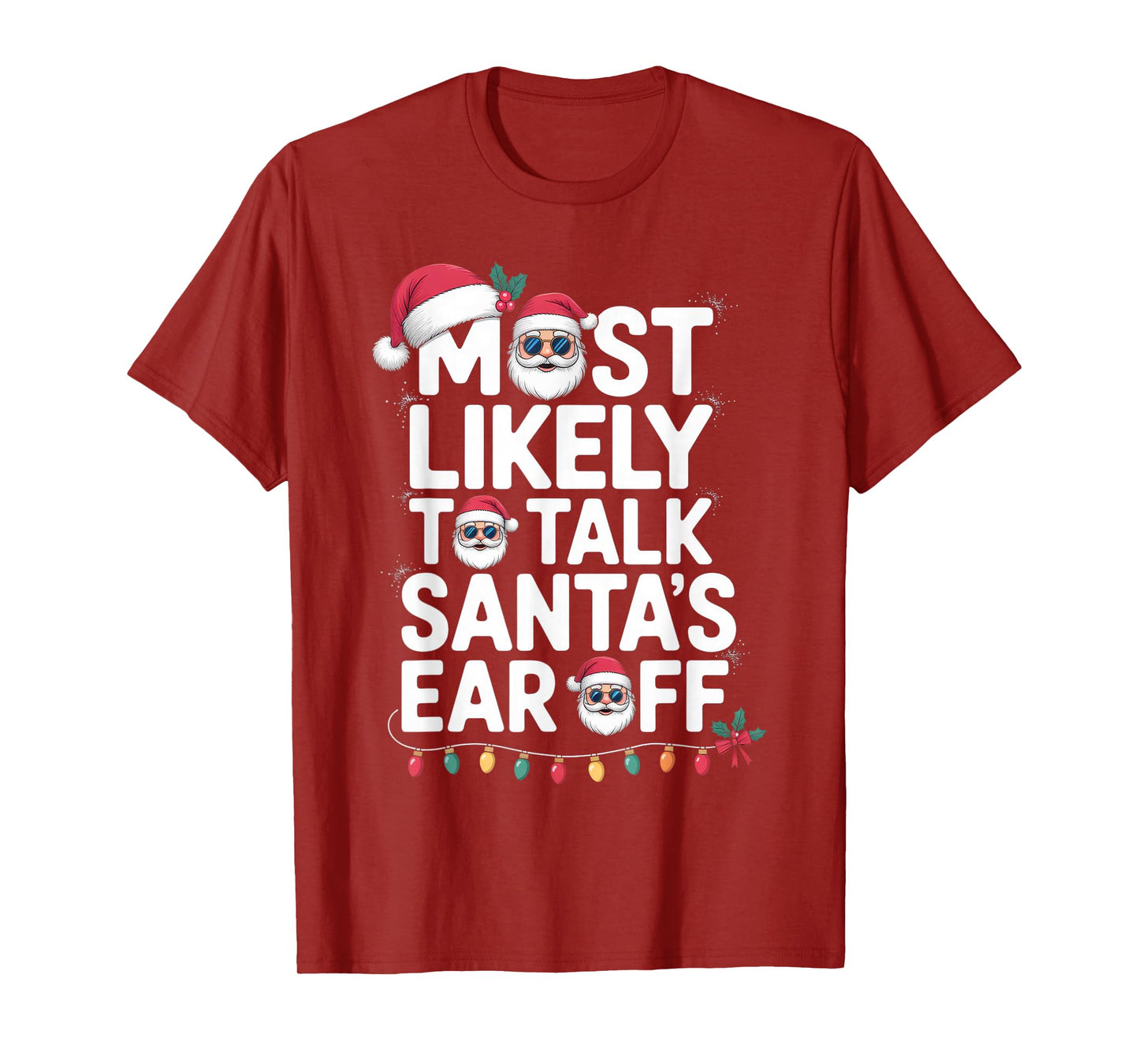 Most Likely to Talk Santa's Ear Off Funny Christmas T-Shirt