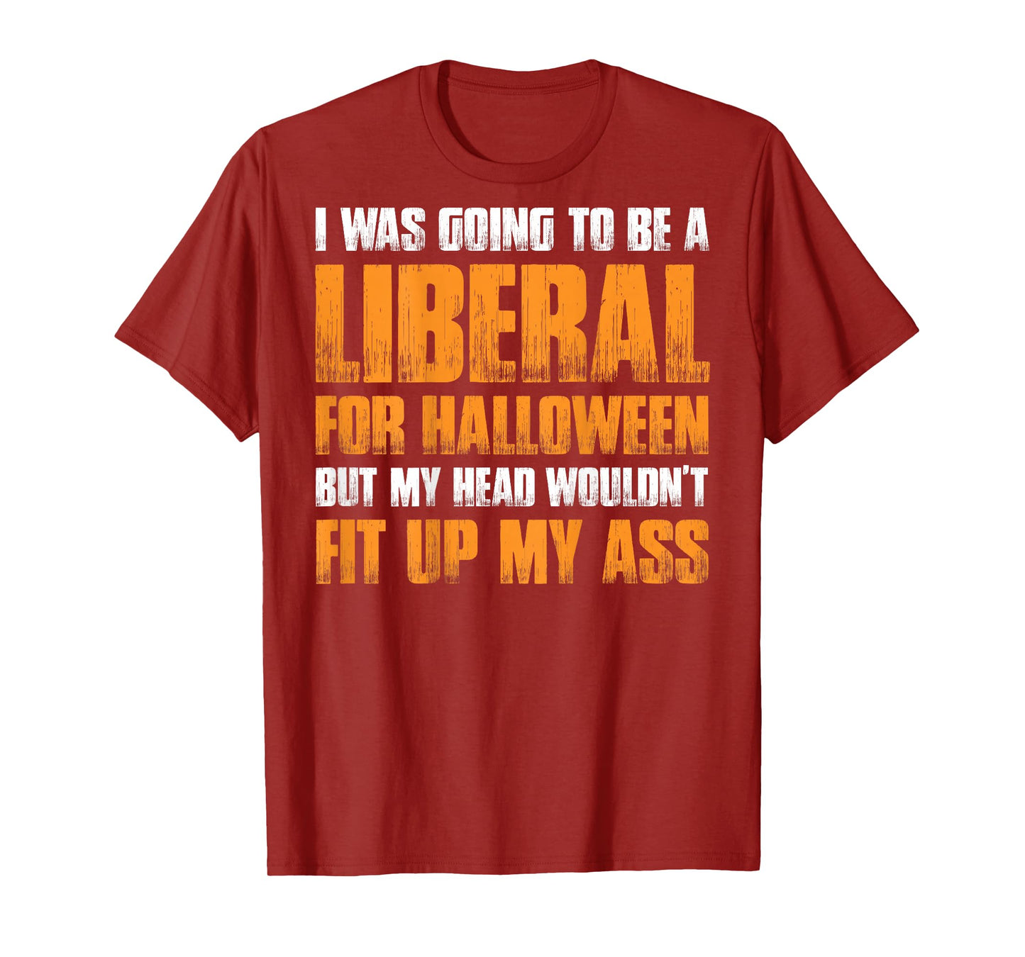 I Was Going To Be A Liberal For Halloween (on back) T-Shirt