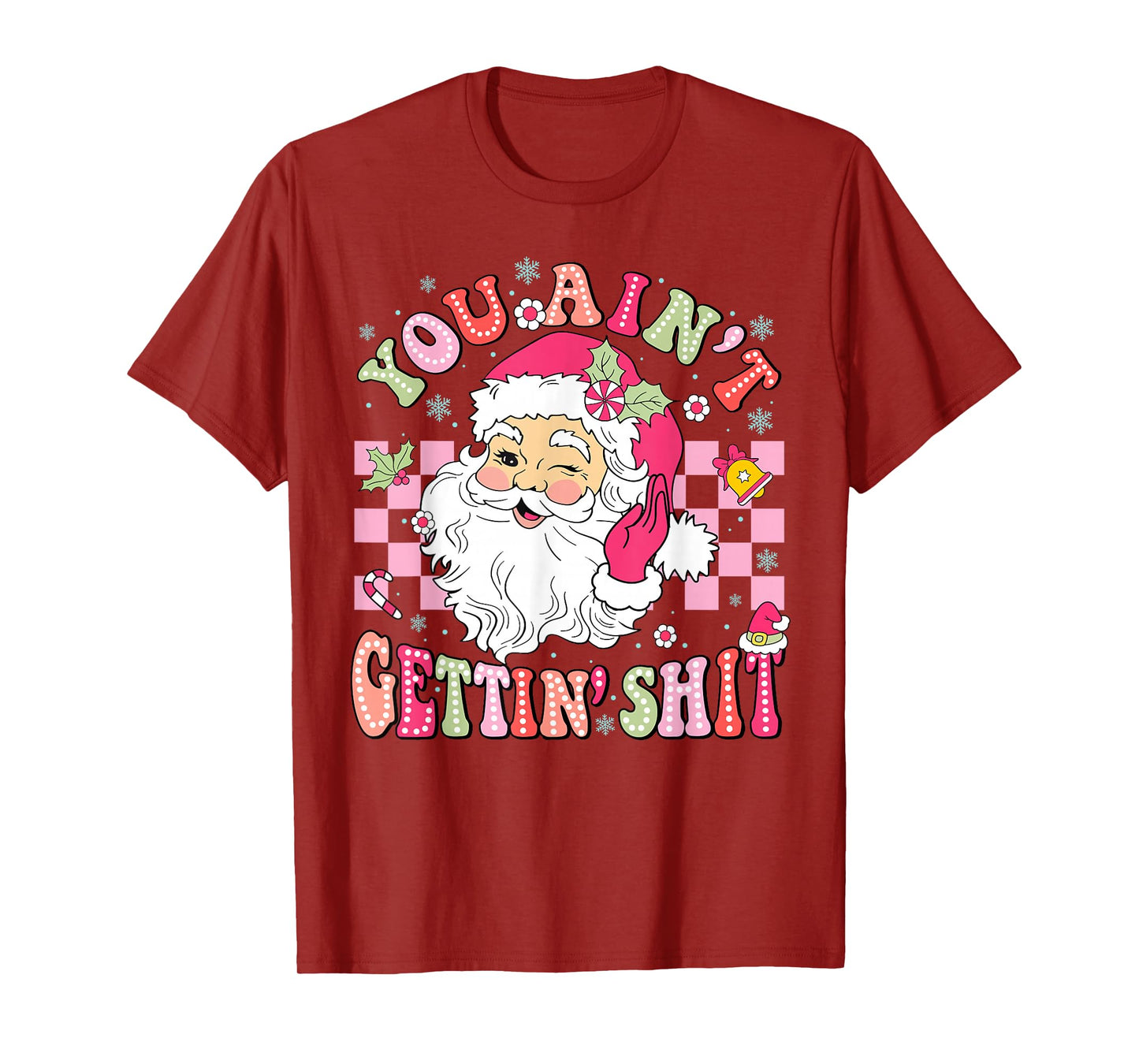 You Ain't Gettin' Shit Christmas Funny Santa Pajamas Holiday T-Shirt