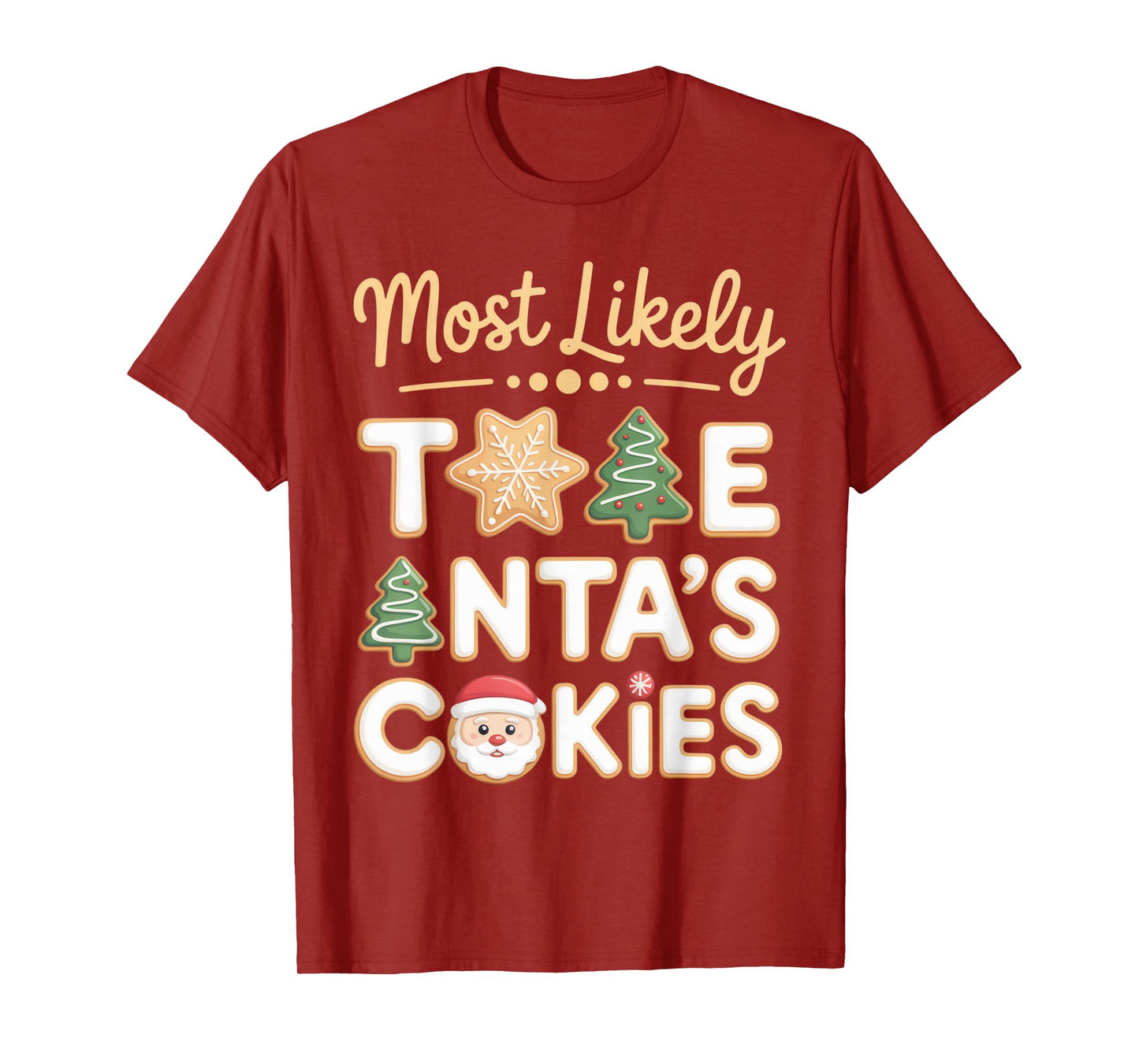Most Likely to Eat Santa's Cookies Holiday Cheer Christmas T-Shirt