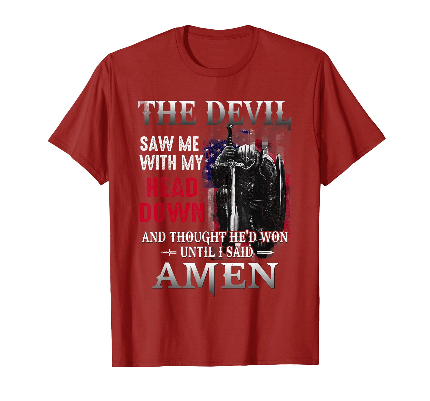 Devil Saw Me With My Head Thought He'd Won Until I Said Amen T-Shirt