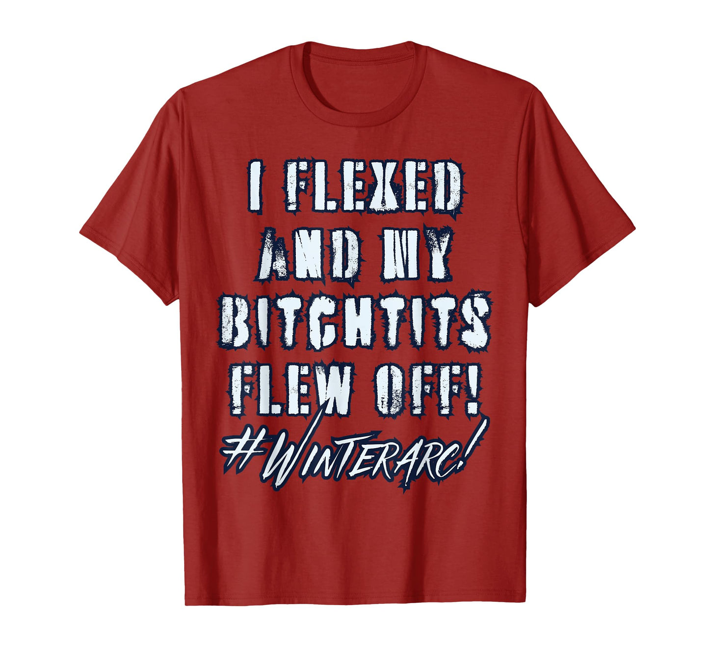 I Flexed And My Bitchtits Sleeves Fell Off Funny Winterarc T-Shirt