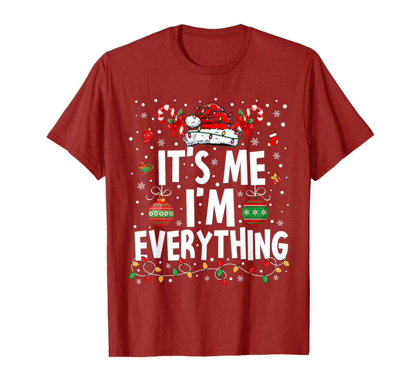 I Have Everything I Want for Christmas Its Me I'm Everything T-Shirt