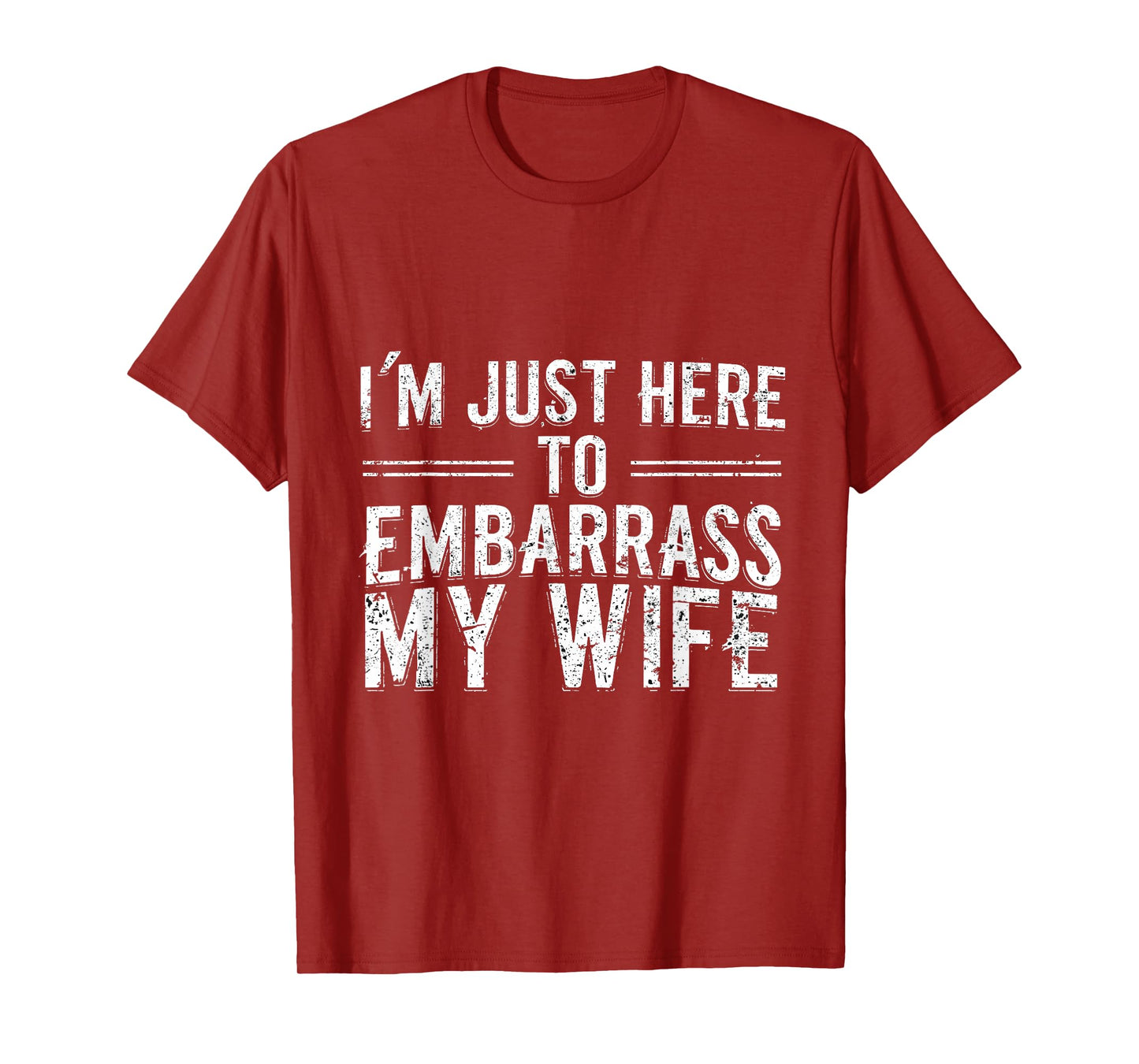 I'm Just Here To Embarrass My Wife Funny husband men vintage T-Shirt