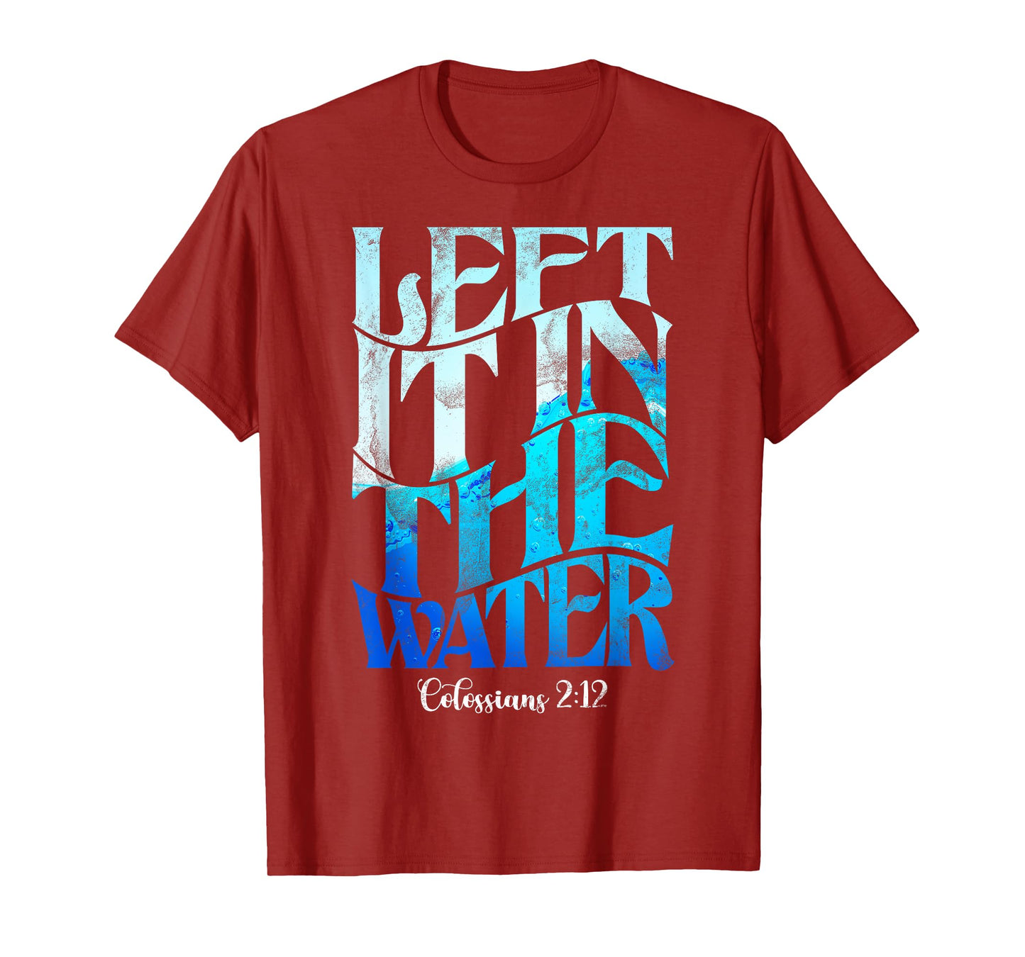 Left It In The Water Christian Catholic Baptism Baptized T-Shirt