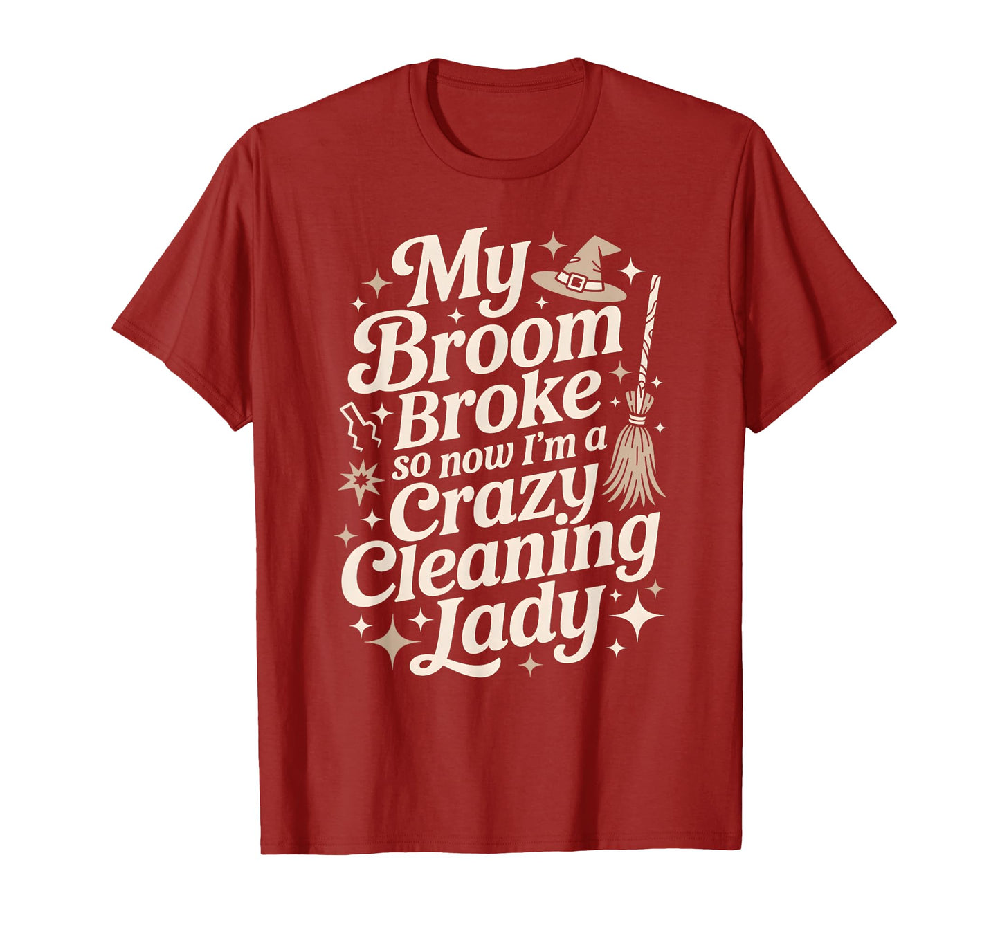 Funny Witch Broom Broke Now Cleaning Lady Dog Mom Team Clean T-Shirt