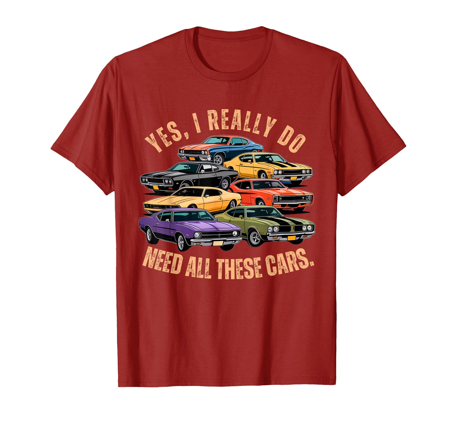 Yes I Really Do Need All These Cars Retro Muscle Car Vibe T-Shirt