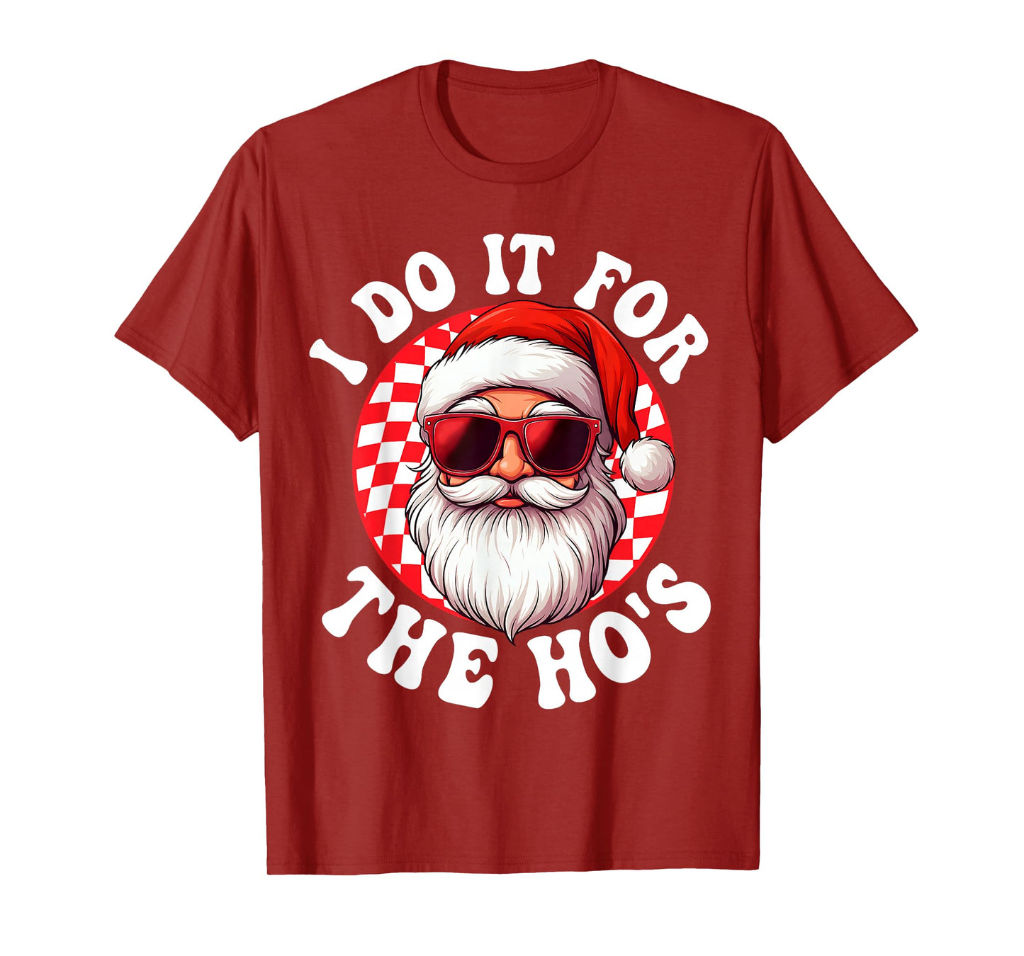 I Do It for The Hos Funny Inappropriate Christmas Santa Face T-Shirt
