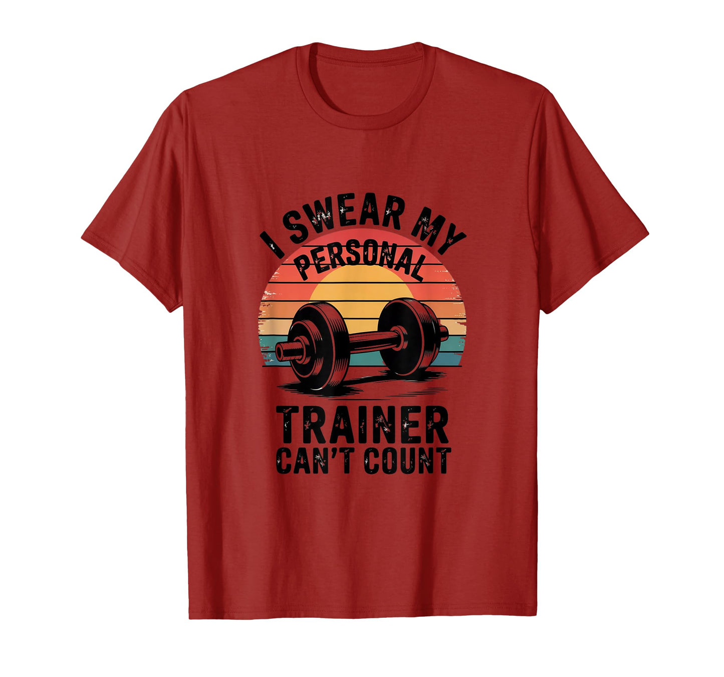 I Swear My Personal Trainer Can't Count for gym enthusiasts T-Shirt