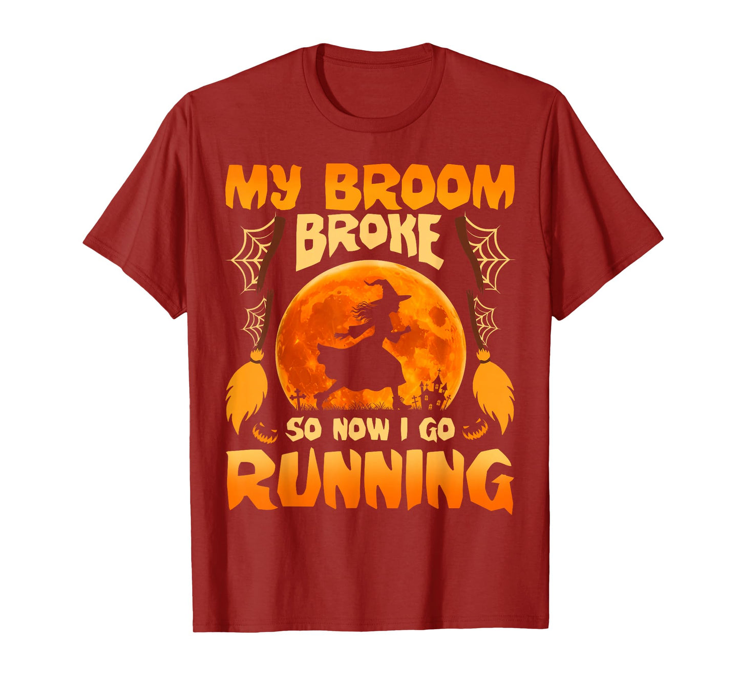 My Broom Broke So Now I Go Running Witch Run Lover Halloween T-Shirt