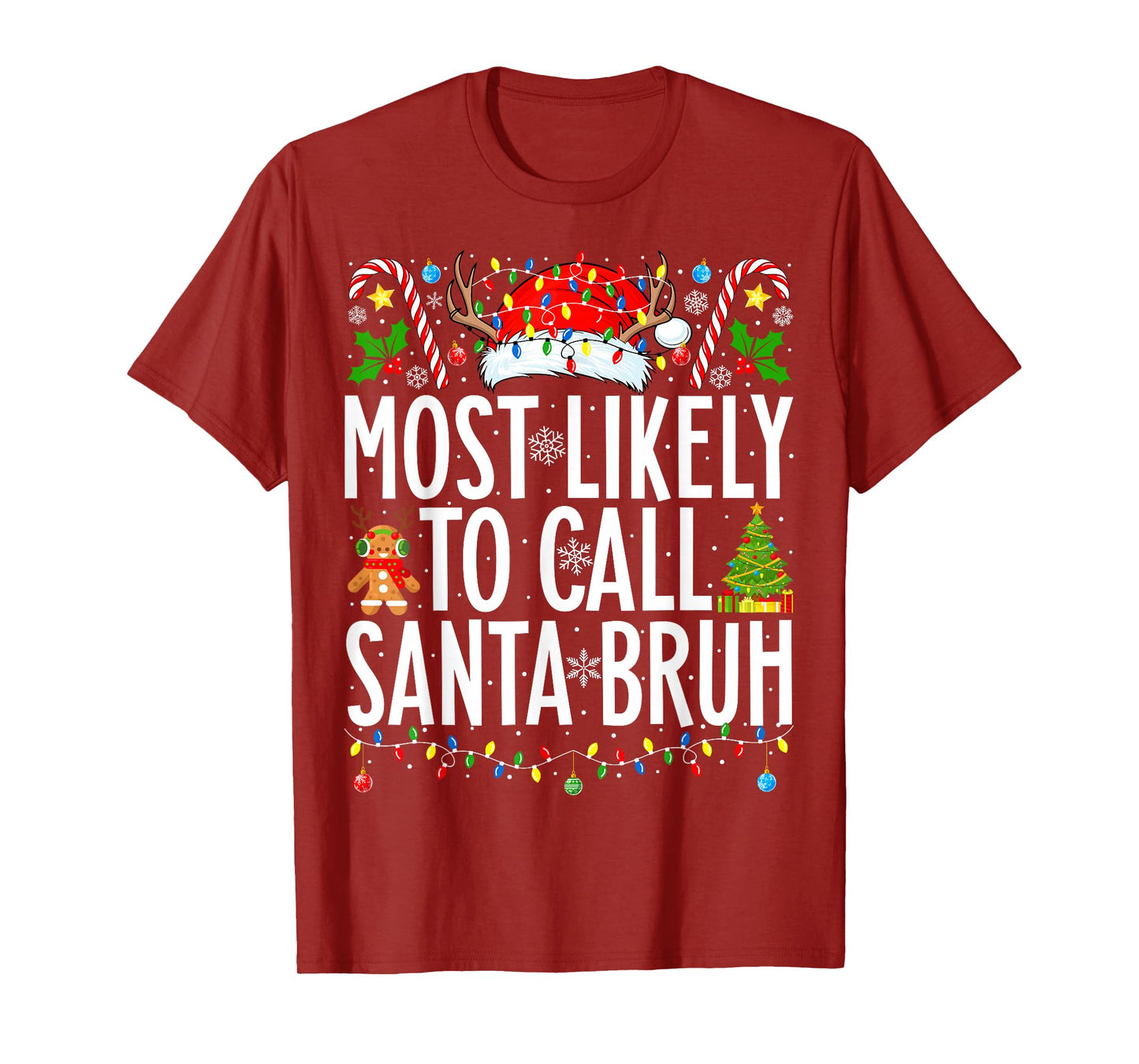 Most Likely To Call Santa Bruh Funny Xmas Family Christmas T-Shirt
