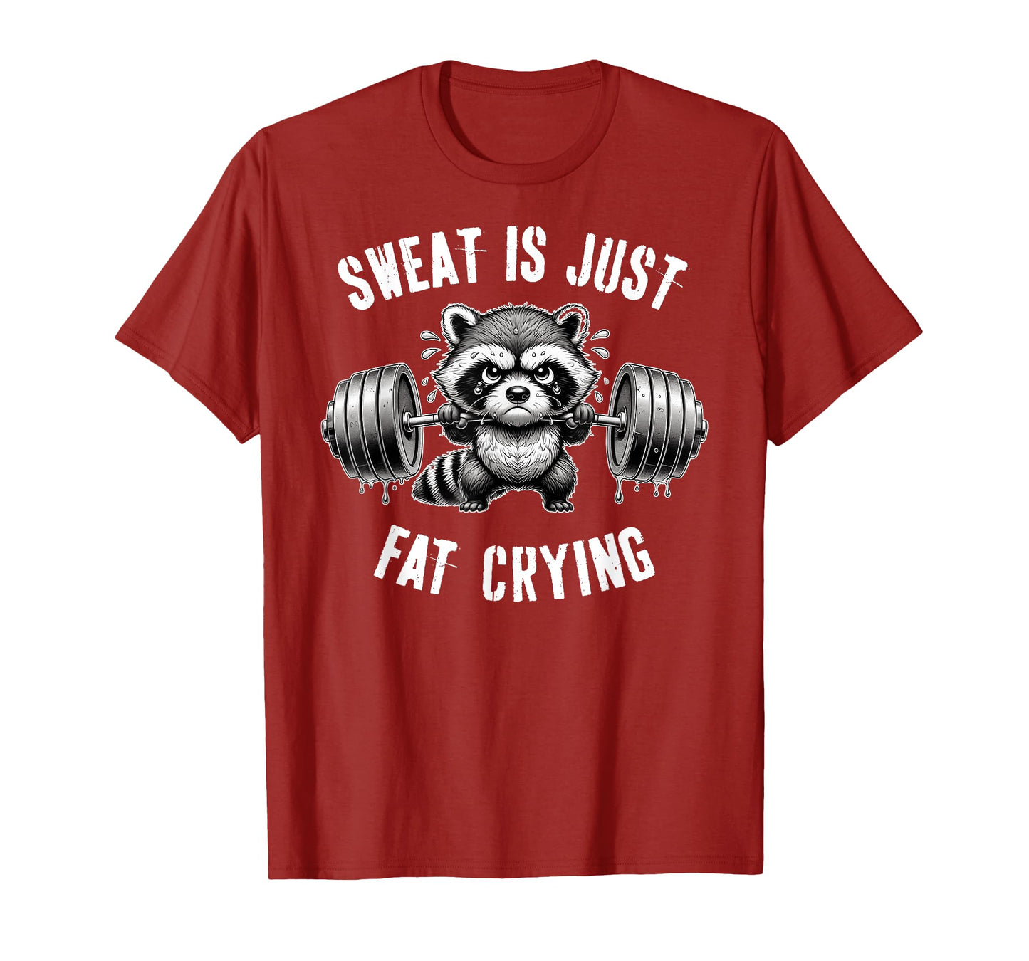 Raccoon Sweat Is Just Fat Crying Gym T-Shirt
