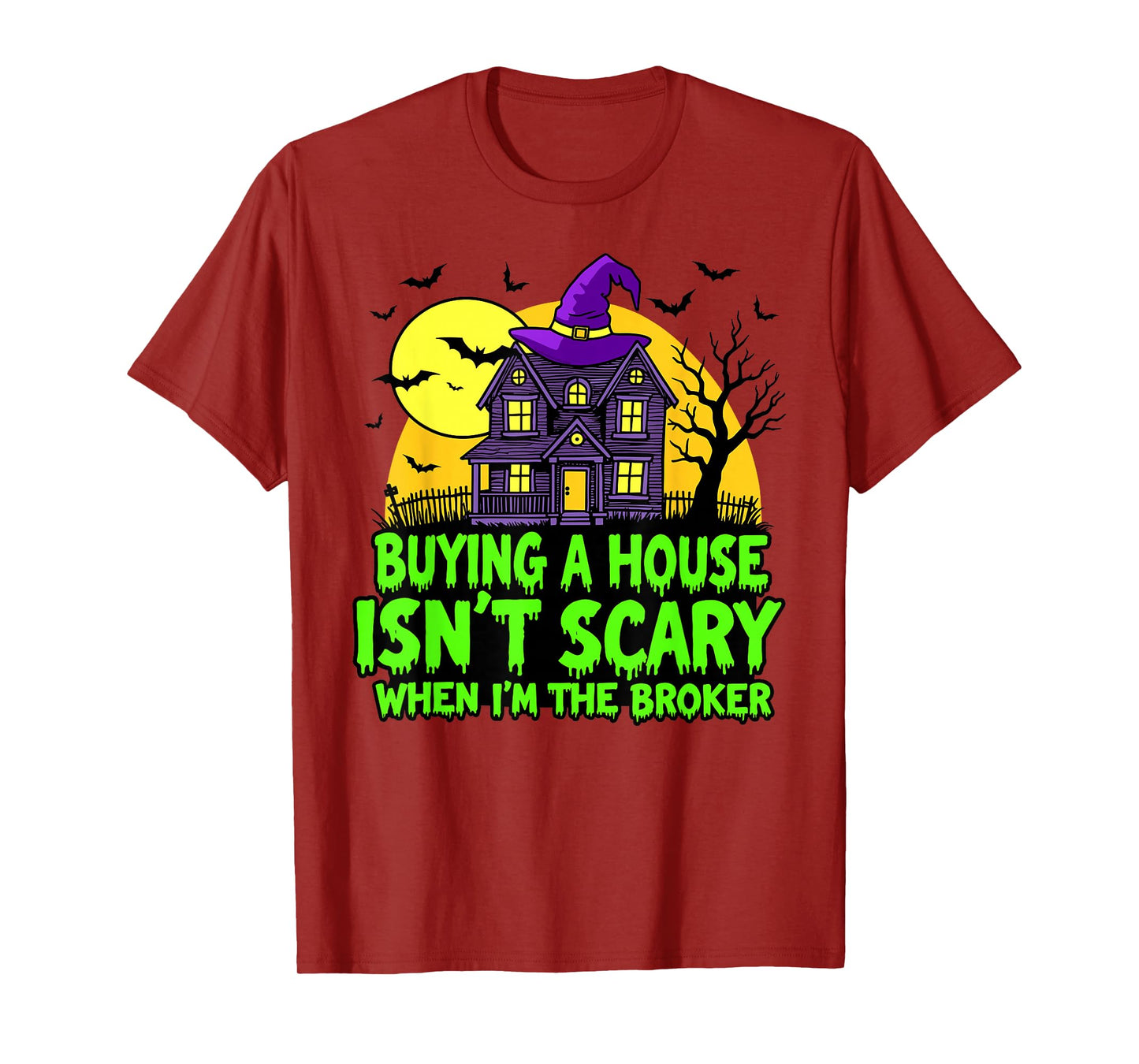 Buying a House Isn’t Scary When I’m The Broker T-Shirt