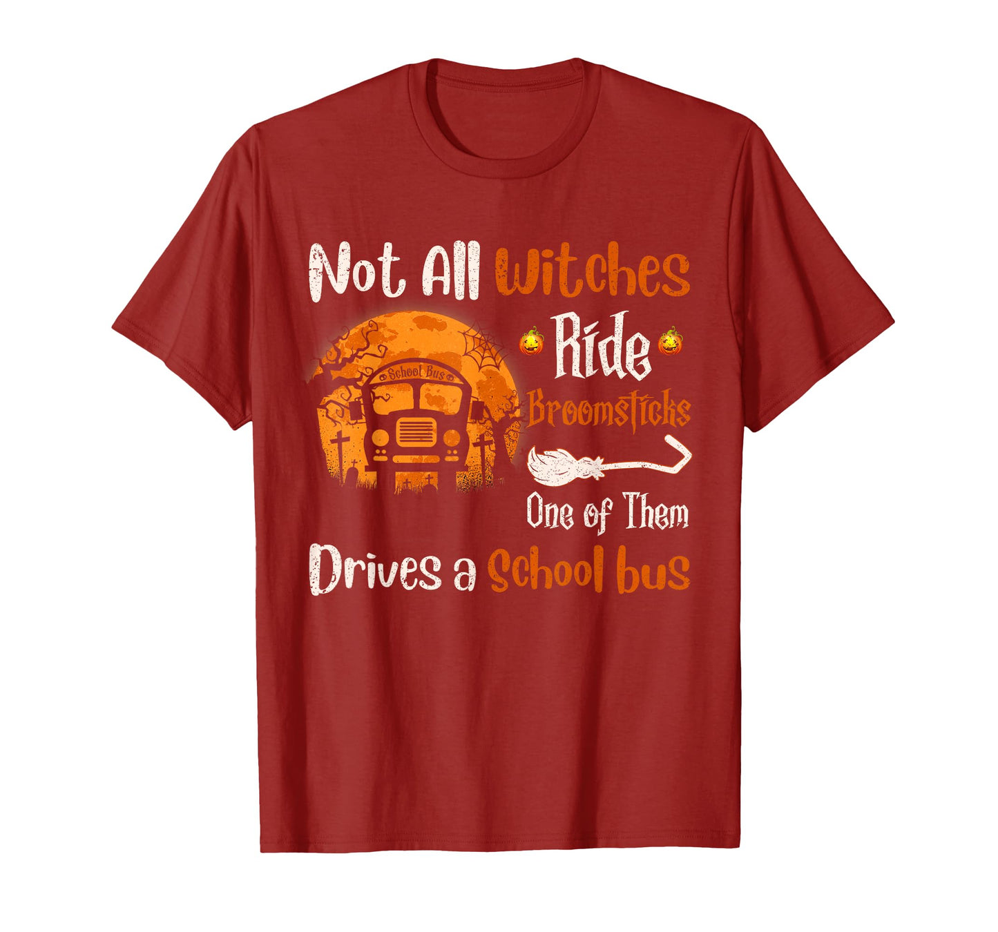 Not All Witches Ride Broomsticks One of Them Drive A School T-Shirt